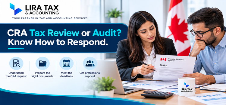 CRA Tax Reviews and Audits: How to Prepare and Respond in Canada